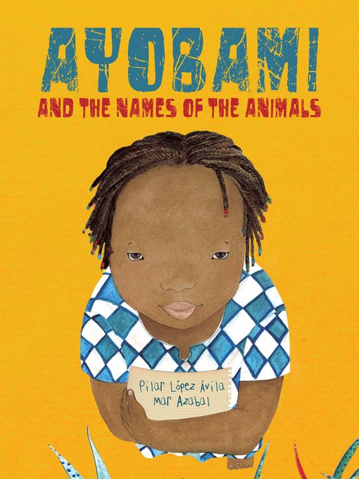 Title details for Ayobami and the Names of the Animals by Pilar López Ávila - Available